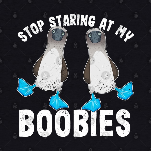 Stop staring at my boobies | Funny Gift blue footed booby by qwertydesigns